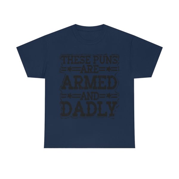 These Puns Are Armed And Dadly Shirt