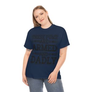 These Puns Are Armed And Dadly Shirt