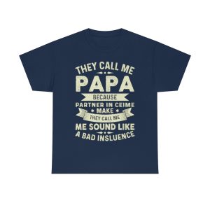 They Call Me Papa Because Partner In Crime Make They Call Me Shirt