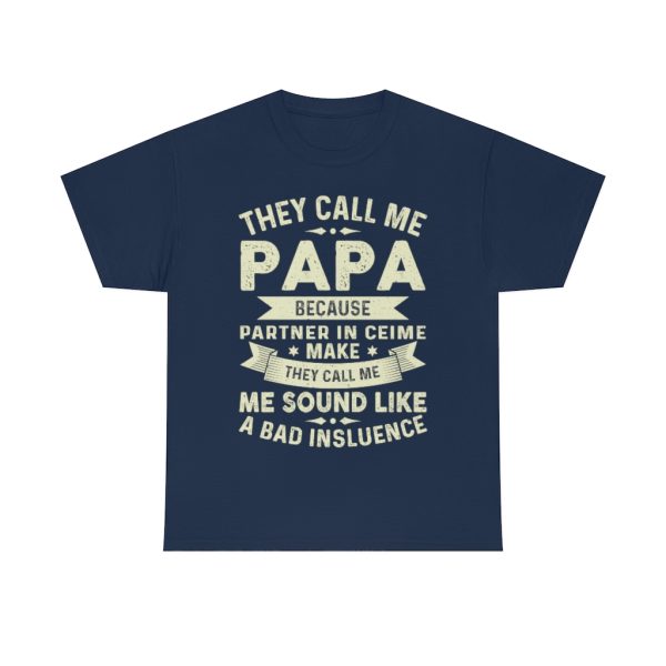 They Call Me Papa Because Partner In Crime Make They Call Me Shirt