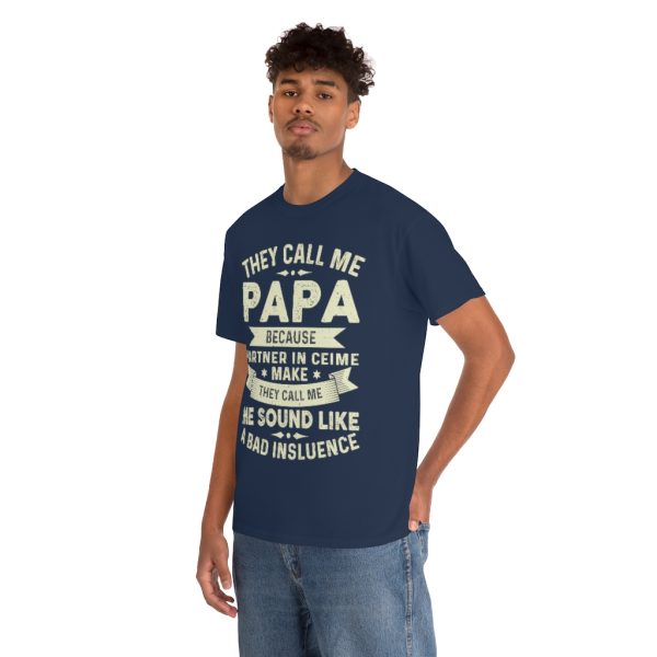 They Call Me Papa Because Partner In Crime Make They Call Me Shirt