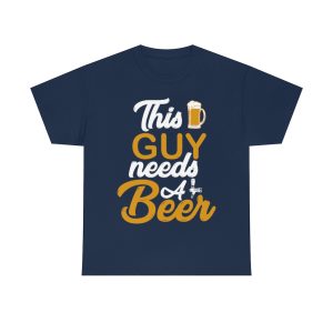 This Guy Needs A Beer Shirt