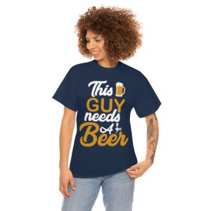 This Guy Needs A Beer Shirt