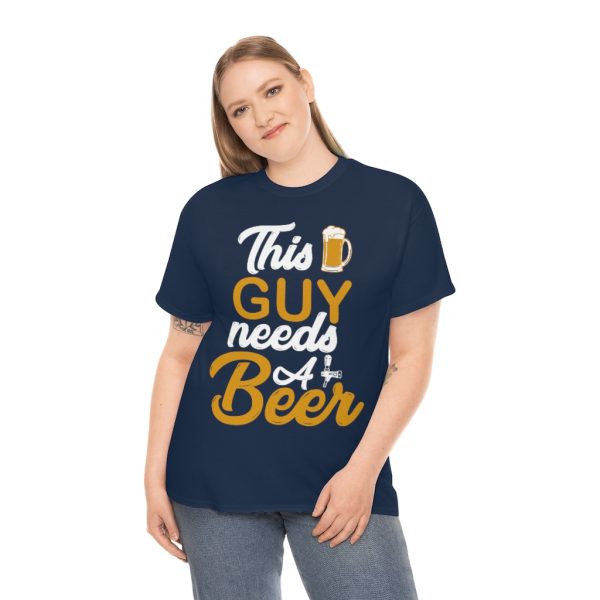 This Guy Needs A Beer Shirt