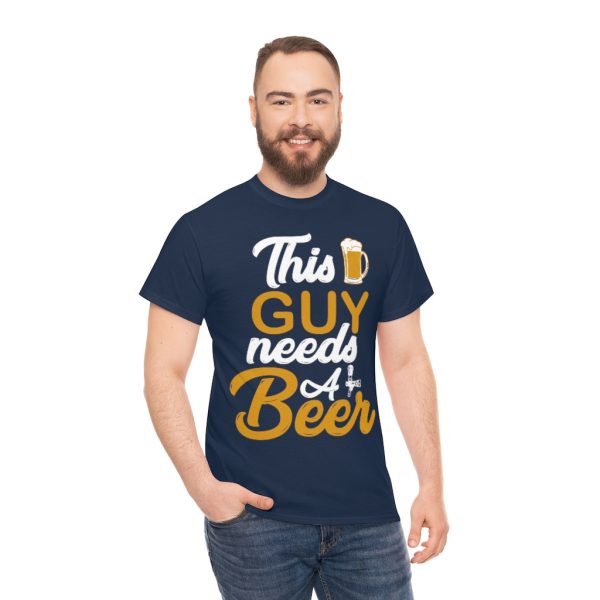 This Guy Needs A Beer Shirt