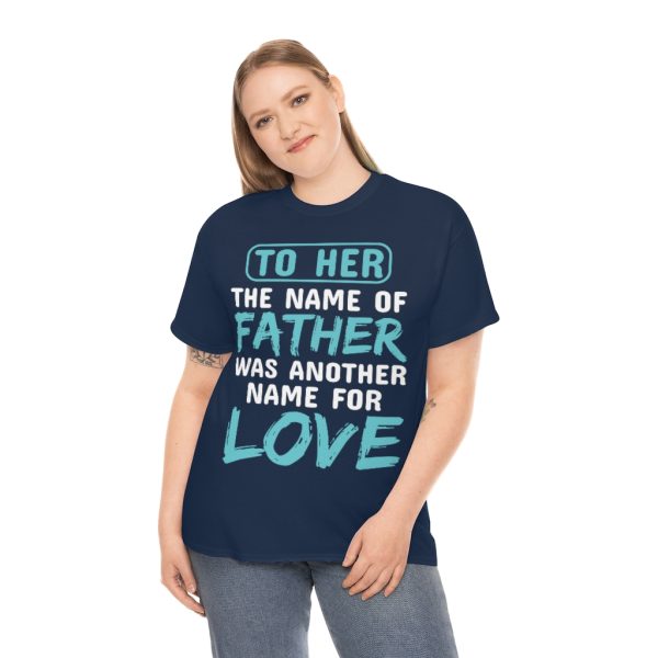 To Her, The Name Of Father Was Another Name For Love Shirt Design 2