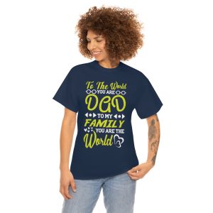 To The Warld You Are Dad To My Family You Are The Warld Shirt