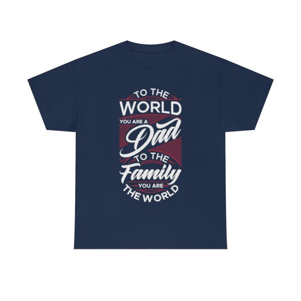 To The World You Are A Dad Shirt Design 2