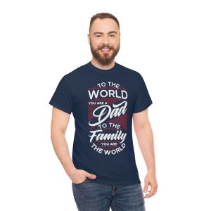 To The World You Are A Dad Shirt Design 2