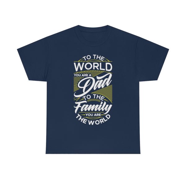 To The World You Are A Dad Shirt Design 3