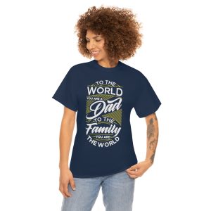 To The World You Are A Dad Shirt Design 3