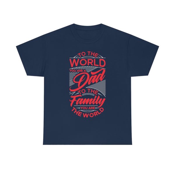 To The World You Are A Dad Shirt Design 4