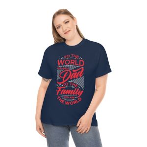 To The World You Are A Dad Shirt Design 4