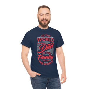 To The World You Are A Dad Shirt Design 4