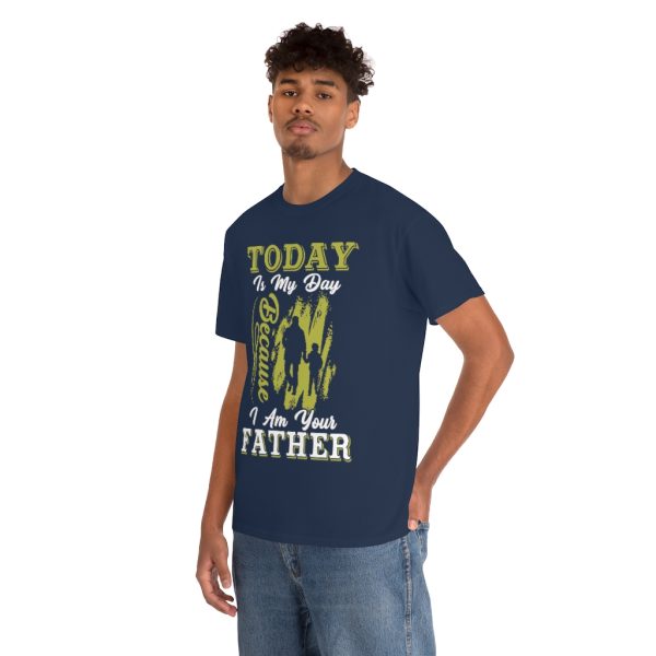 Today Is My Day Because I Am Your Father Shirt