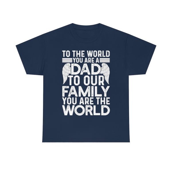 To The Worl You Are A Dad Shirt