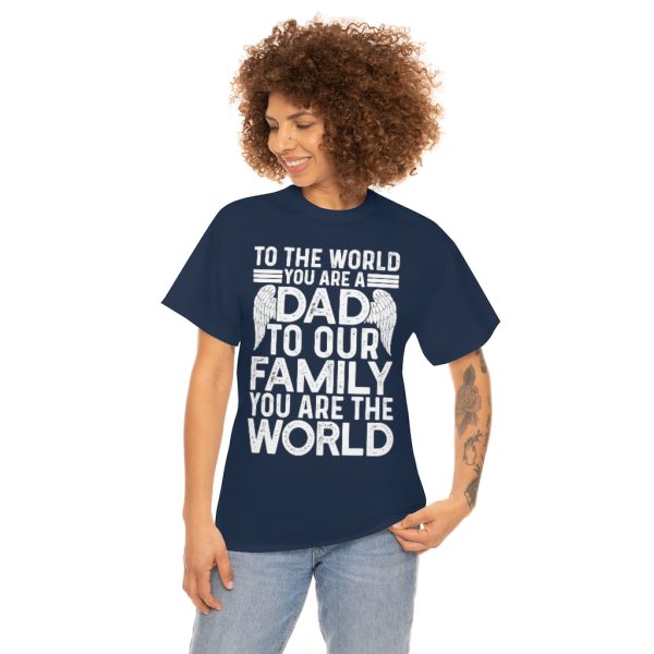 To The Worl You Are A Dad Shirt