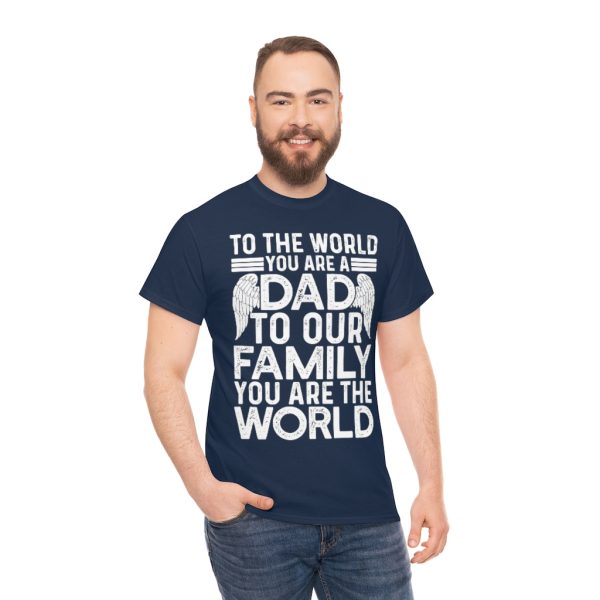 To The Worl You Are A Dad Shirt