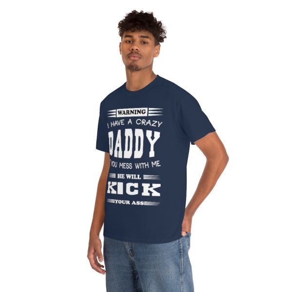 I Have A Crazy Daddy, He Will Kick Your Ass Shirt