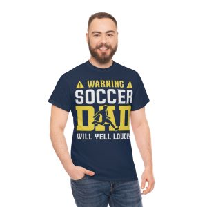 Warning Soccer Dad Yell Loudly Shirt