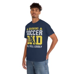 Warning Soccer Dad Yell Loudly Shirt