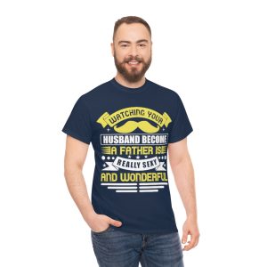 Watching Your Husband Become A Father Is Really Sexy And Wonderful Shirt Design 2