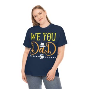 We You Dad Shirt