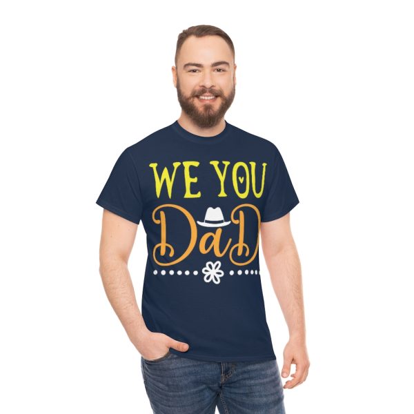 We You Dad Shirt