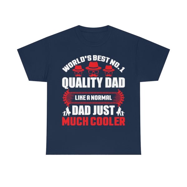 World’s Best No. Quality Dad Like A Normal Dad Just Much Cooler Shirt Design