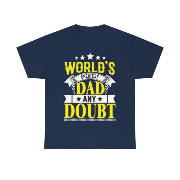 Worlds Greatest Dad Any Doubt Shirt