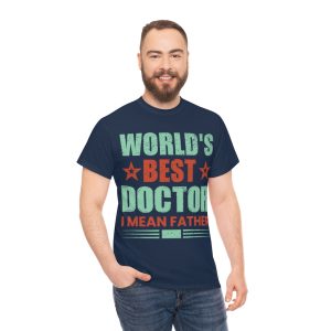 Worlds Best Doctor Fathers Day Shirt