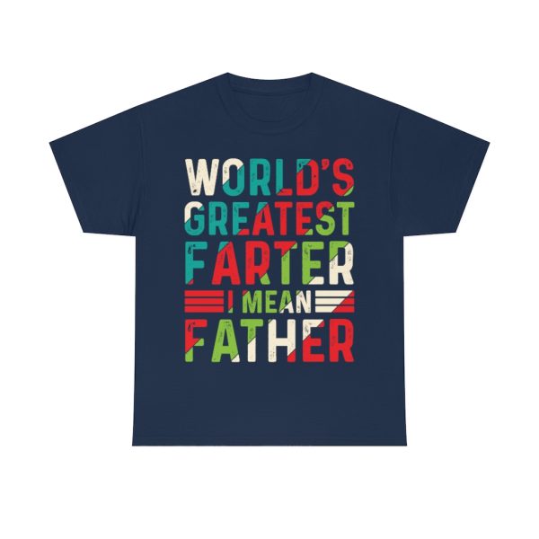 World’s Greatest Farter I Mean Father Shirt