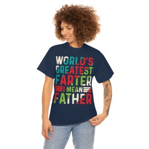 World’s Greatest Farter I Mean Father Shirt