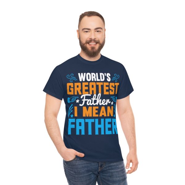 Worlds Greatest Father I Mean Shirt