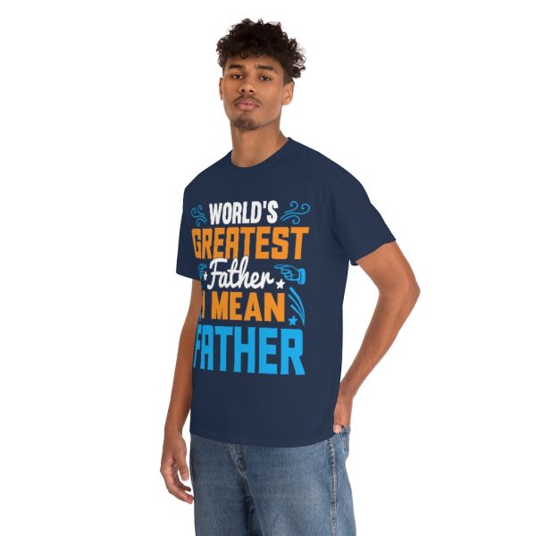 Worlds Greatest Father I Mean Shirt