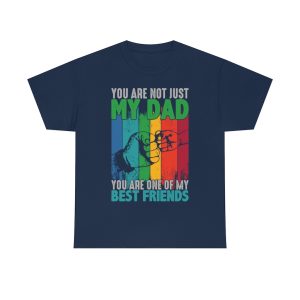 You Are Not Just My Dad Shirt