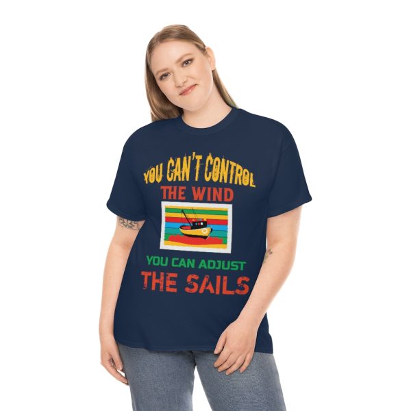 You Can’t Control The Wind Shirt