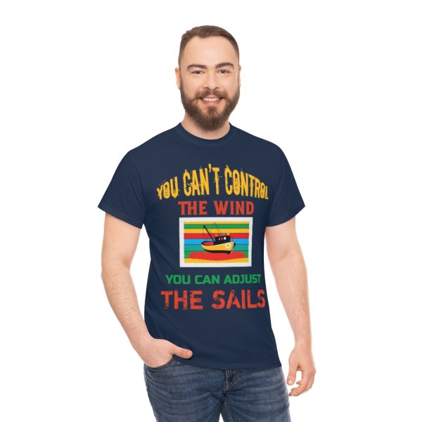 You Can’t Control The Wind Shirt