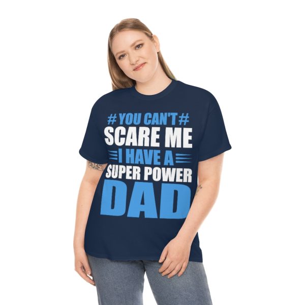 You Can’t Scare Me Fathers Shirt