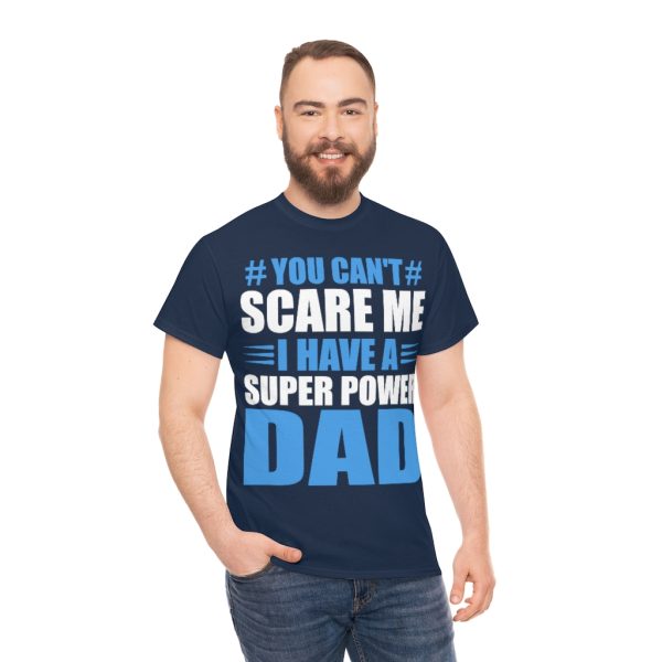 You Can’t Scare Me Fathers Shirt