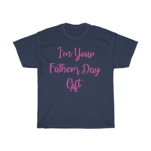 I’m Your Father’s Day Gift Shirt