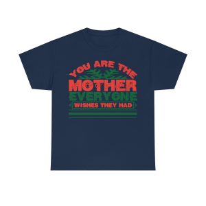 You Are The Mother Everyone Wishes They Had Shirt