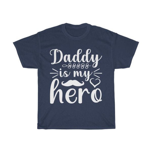 Daddy Is My Hero Shirt Design 1