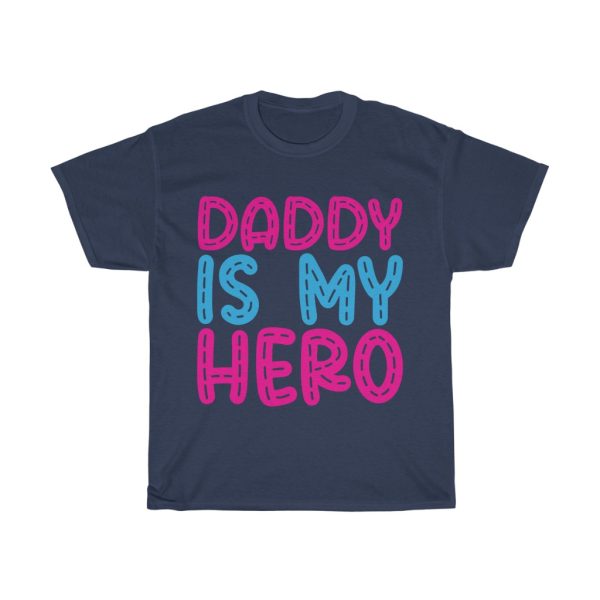 Daddy Is My Hero Shirt Design 4