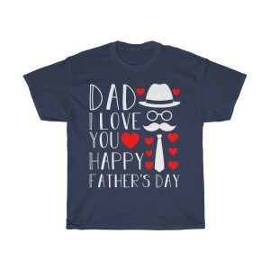 Dad I Love You Happy Father’s Day Shirt