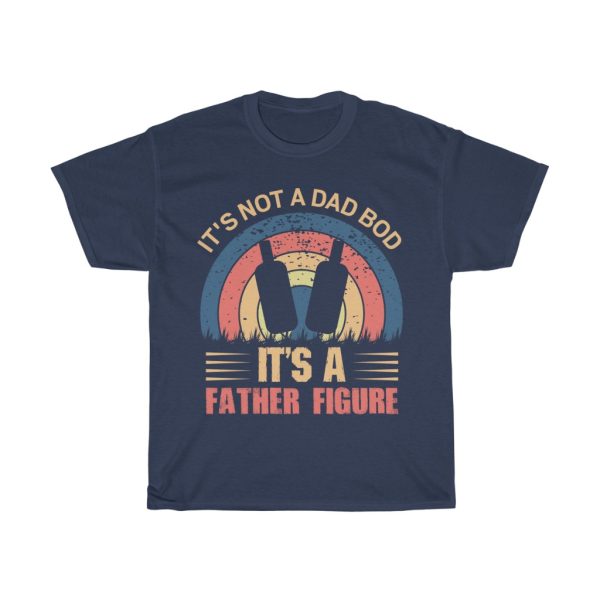 It’s Not A Dad Bod Shirt Design 2