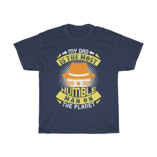 My Dad Is The Most Humble Man On The Planet Shirt Design 5