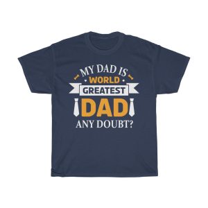 My Dad Is World Greatest Dad Any Doubt Shirt