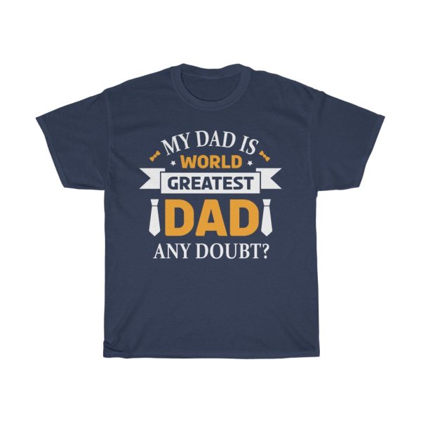 My Dad Is World Greatest Dad Any Doubt Shirt