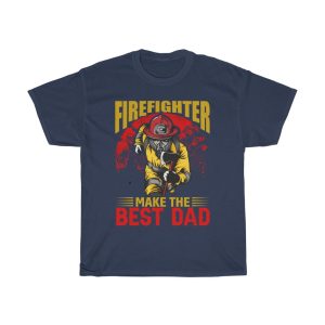 Firefighter Make The Best Dad Shirt